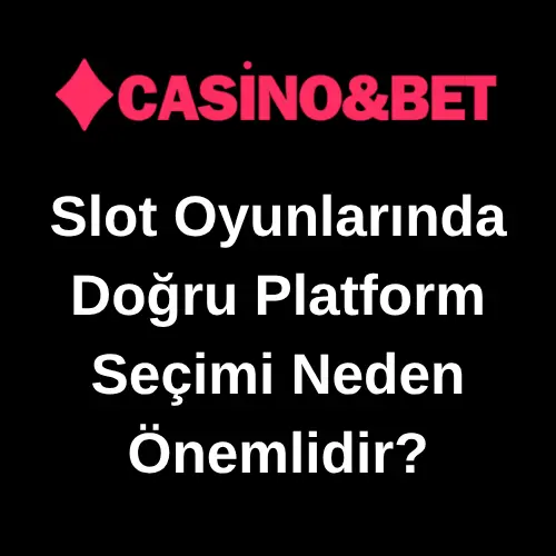 Slot Oyunlarında Doğru Platform Seçimi Neden Önemlidir?